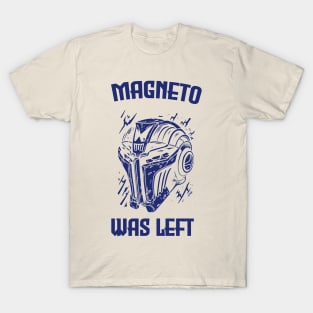 magneto was left T-Shirt